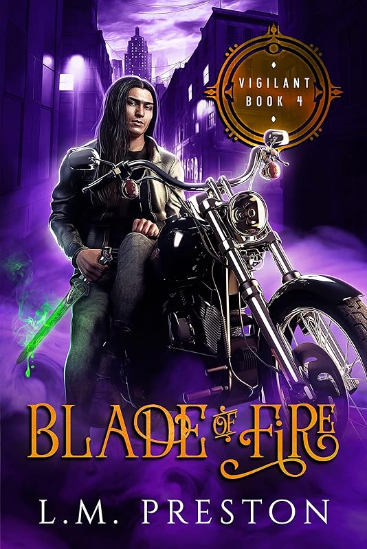 Blade of Fire (The Vigilant Book 4) by LM Preston