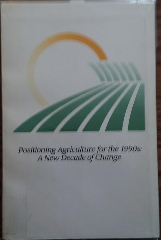 Positioning agriculture for the 1990s: A new decade of change : a symposium (FAC report) by unknown author