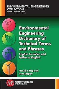 Environmental Engineering Dictionary of Technical Terms and Phrases: English to Italian and Italian to English