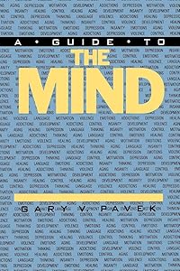 A Guide to the Mind by Gary V. Pavek