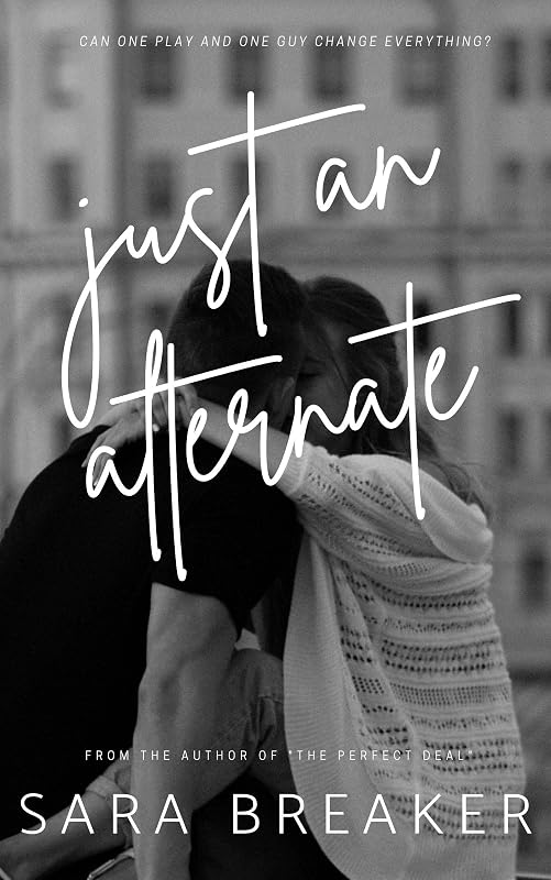 Just an Alternate: A High School Drama Club Romantic Comedy by Sara Breaker
