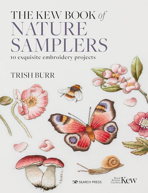 The Kew Book of Nature Samplers (Library edition): 10 exquisite embroidery projects by Trish Burr