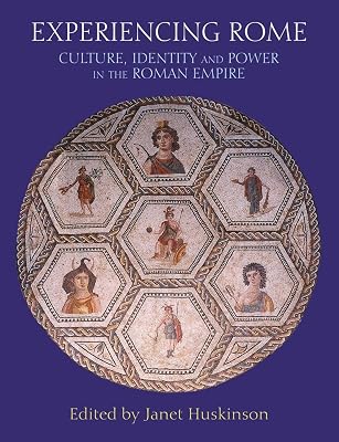 Experiencing Rome: Culture, Identity and Power in the Roman Empire