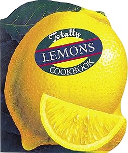 Totally Lemons Cookbook (Totally Cookbooks) by Helene Siegel
