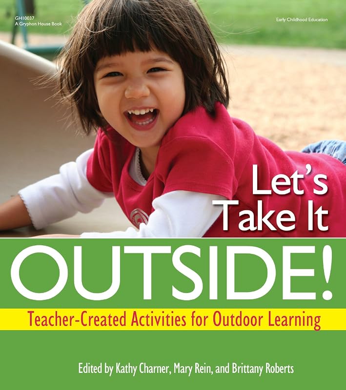 Let's Take It Outside!: Teacher-Created Activities for Outdoor Learning by Kathy Charner