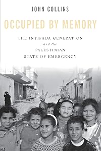 Occupied by Memory: The Intifada Generation and the Palestinian State of Emergency