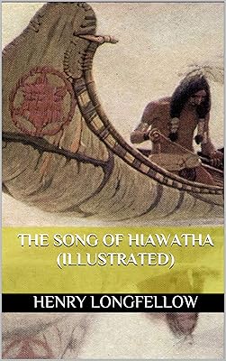 The Song of Hiawatha (Illustrated)