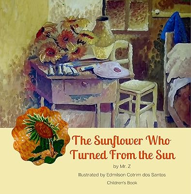 The Sunflower Who Turned From the Sun