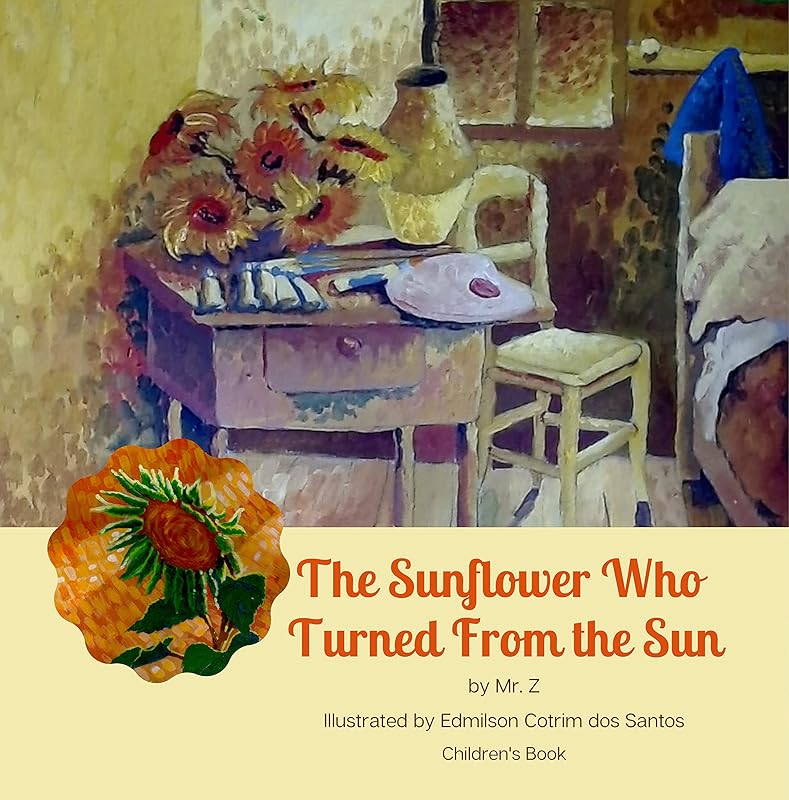 The Sunflower Who Turned From the Sun by Bob Zaslow