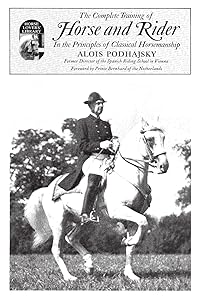 Complete Training of Horse and Rider: In the Principles of Classical Horsemanship by Alois Podhajsky