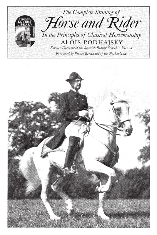 Complete Training of Horse and Rider: In the Principles of Classical Horsemanship by Alois Podhajsky