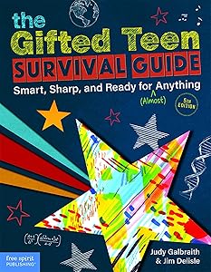 The Gifted Teen Survival Guide: Smart, Sharp, and Ready for (Almost) Anything (5th Edition) by Judy Galbraith M.A.