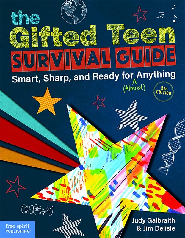 The Gifted Teen Survival Guide: Smart, Sharp, and Ready for (Almost) Anything (5th Edition) by Judy Galbraith M.A.