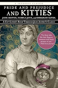 Pride and Prejudice and Kitties: A Cat-Lover's Romp through Jane Austen's Classic