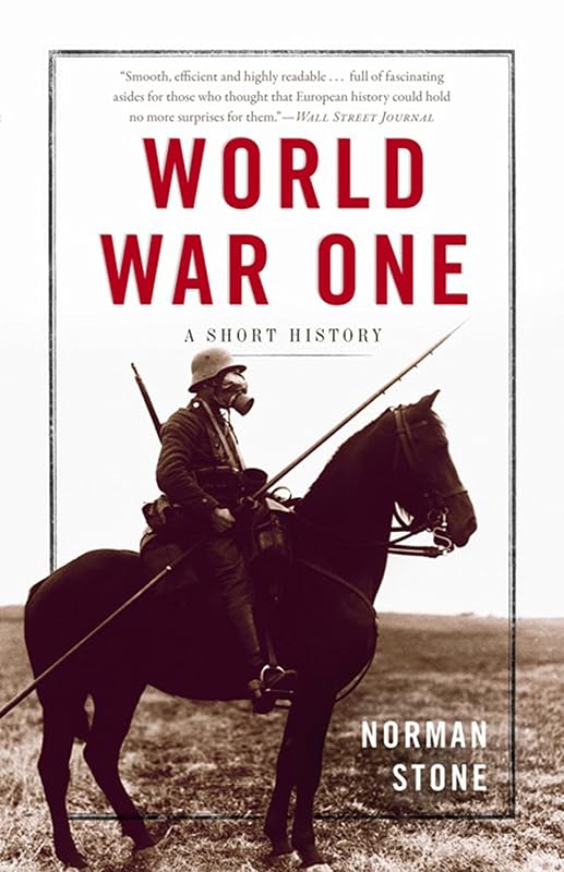World War One: A Short History by Norman Stone