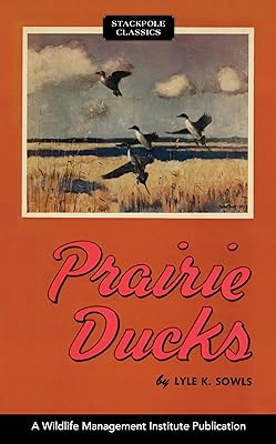 Prairie Ducks: A Study of Their Behavior, Ecology and Management. (Wildlife Management Institute Classics)
