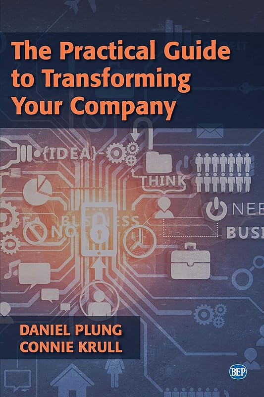 The Practical Guide to Transforming Your Company (ISSN) by Daniel Plung