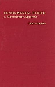 Fundamental Ethics: A Liberationist Approach (Not In A Series) by Patricia McAuliffe