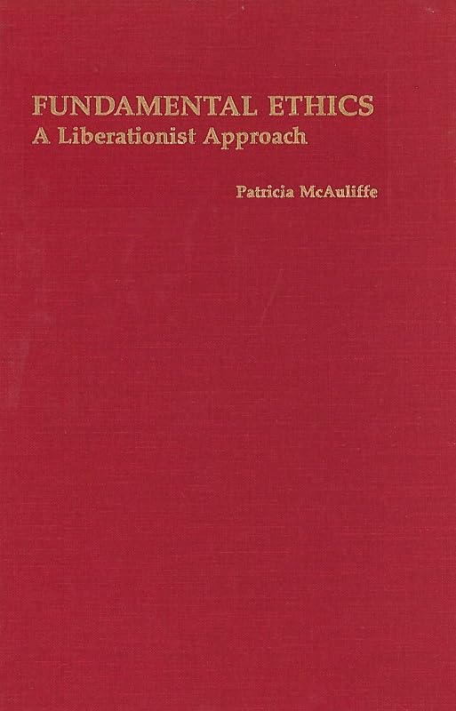 Fundamental Ethics: A Liberationist Approach (Not In A Series) by Patricia McAuliffe