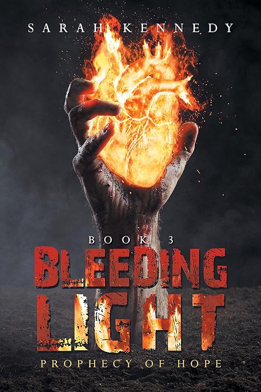 Bleeding Light: Prophecy of Hope by Sarah Kennedy