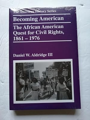 Becoming American: The African American Quest for Civil Rights, 1861 - 1976
