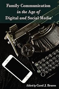 Family Communication in the Age of Digital and Social Media (Lifespan Communication) by Carol J. Bruess