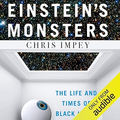 Einstein's Monsters: The Life and Times of Black Holes