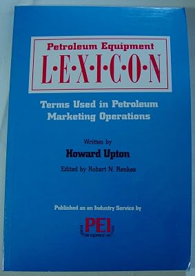 Petroleum Equipment Lexicon: Terms Used in Petroleum Marketing Operations