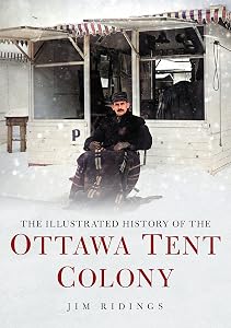 The Illustrated History of the Ottawa Tent Colony (America Through Time) by Jim Ridings