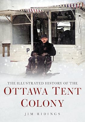 The Illustrated History of the Ottawa Tent Colony (America Through Time)