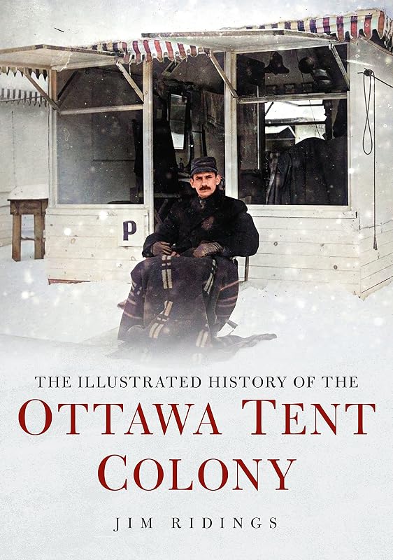 The Illustrated History of the Ottawa Tent Colony (America Through Time) by Jim Ridings