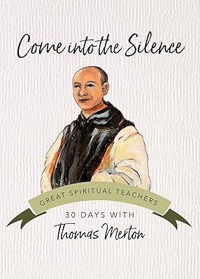 Come into the Silence: 30 Days with Thomas Merton (Great Spiritual Teachers)