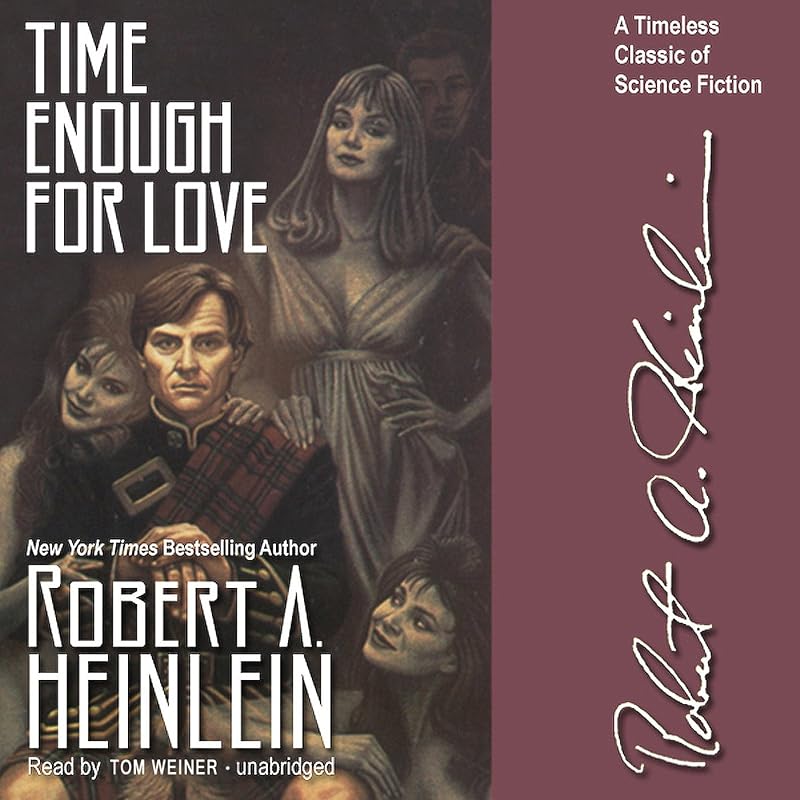 Time Enough for Love: The Lives of Lazarus Long by Robert A. Heinlein