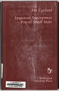 Impotent Superpower - Potent Small Power: Potentials and Limitations of Human Rights Objectives in the Foreign Policies of the United States and Norway by Jan Egeland