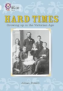 Hard Times: Growing Up in the Victorian Age: Diamond/Band 17 (Collins Big Cat)