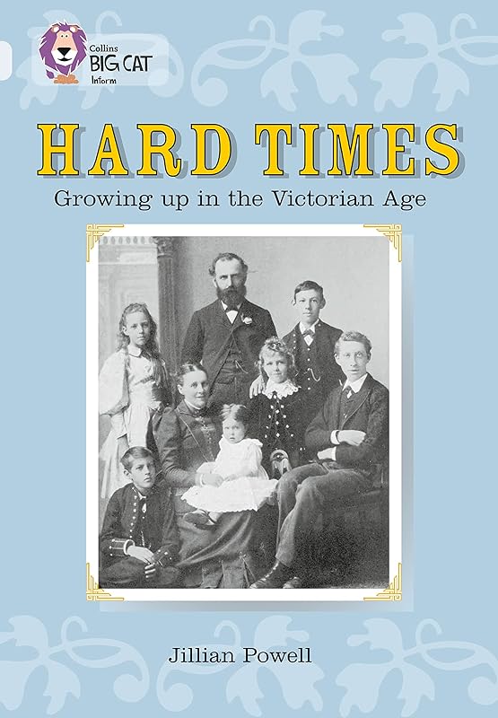 Hard Times: Growing Up in the Victorian Age: Diamond/Band 17 (Collins Big Cat) by Jillian Powell