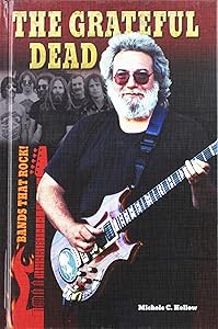 The Grateful Dead (Bands That Rock!) by Michele C. Hollow
