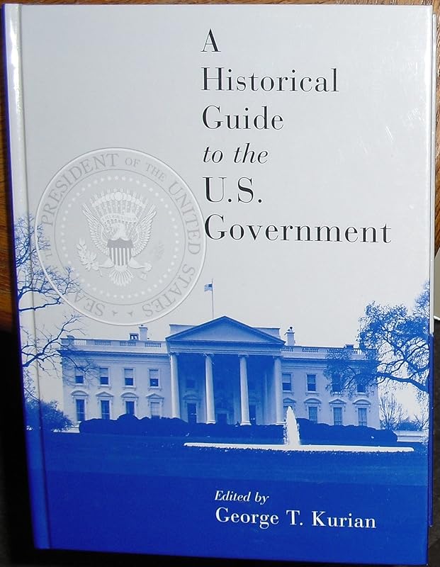 A Historical Guide to the U.S. Government by George Thomas Kurian