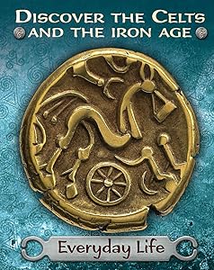 Discover the Celts and the Iron Age: Everyday Life
