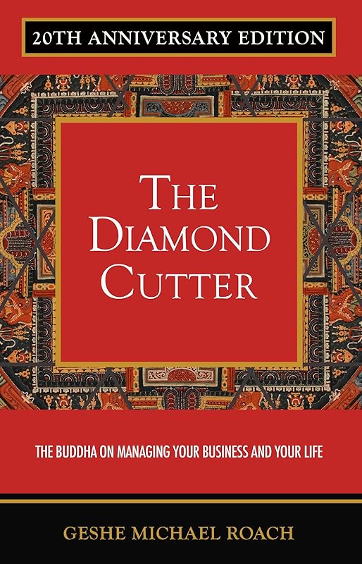 The Diamond Cutter 20th Anniversary Edition: The Buddha on Managing Your Business & Your Life by Geshe Michael Roach