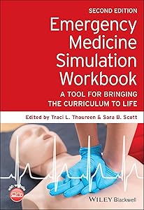 Emergency Medicine Simulation Workbook: A Tool for Bringing the Curriculum to Life by Traci L. Thoureen