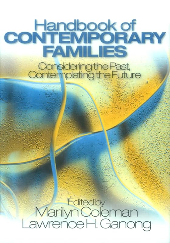Handbook of Contemporary Families: Considering the Past, Contemplating the Future by Marilyn Coleman