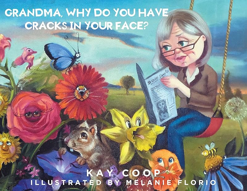 Grandma, Why Do You Have Cracks In Your Face? by Kay Coop