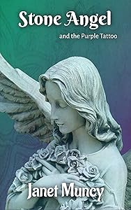 Stone Angel and the Purple Tattoo by Janet Muncy