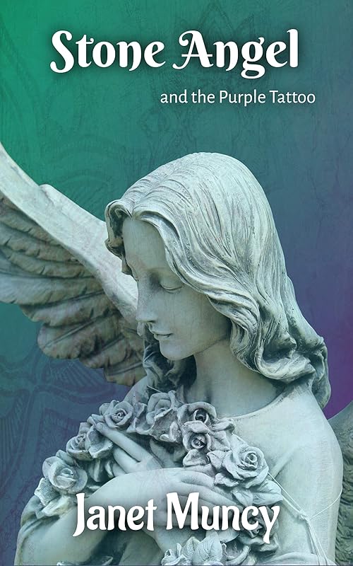 Stone Angel and the Purple Tattoo by Janet Muncy