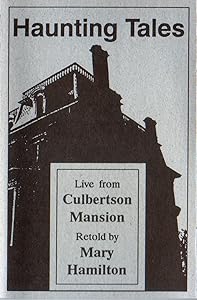 Haunting Tales Live from Culbertson Mansion by Mary Hamilton