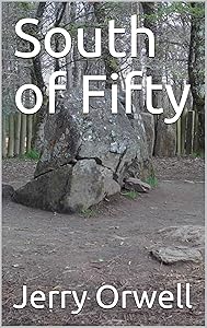 South of Fifty by Jerry Orwell