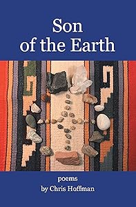 Son of the Earth: Poems by Chris Hoffman by Chris Hoffman