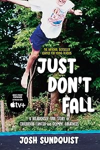 Just Don't Fall (Adapted for Young Readers): A Hilariously True Story of Childhood Cancer and Olympic Greatness by Josh Sundquist