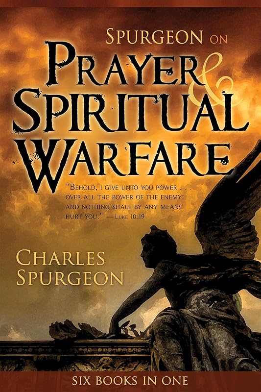 Spurgeon on Prayer & Spiritual Warfare by Charles H. Spurgeon